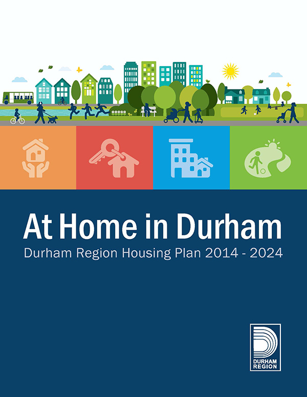 An image of the At Home in Durham: Durham Region Housing Plan 2014 -2024 cover page. The image shows a drawing of a variety of housing types in a neighbourhood with the title of the report in a large font with a blue background and the Durham logo.